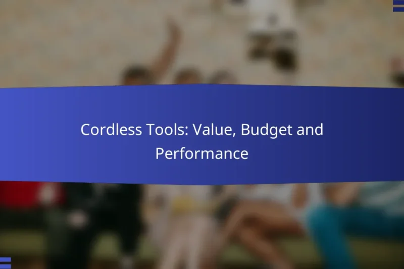Cordless Tools: Value, Budget and Performance