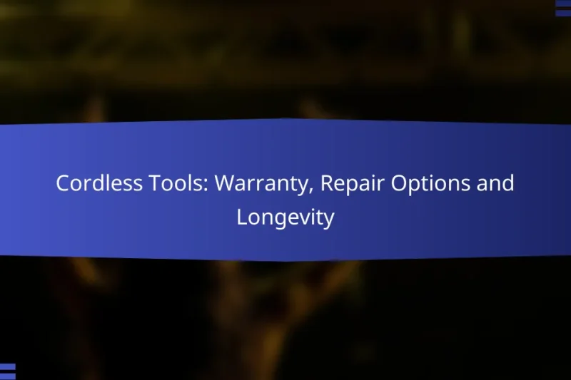 Cordless Tools: Warranty, Repair Options and Longevity