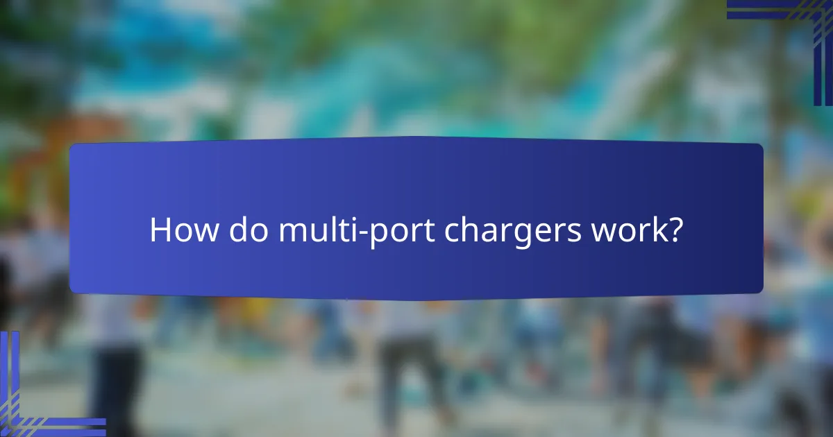How do multi-port chargers work?