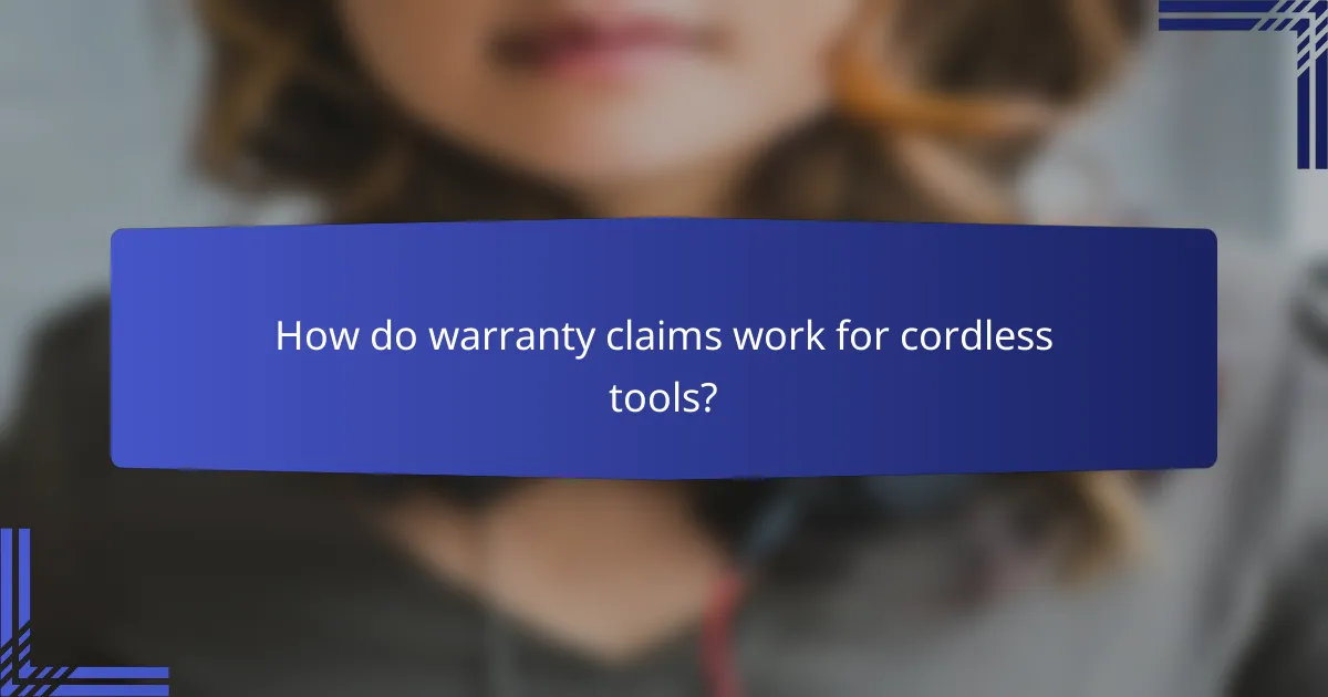 How do warranty claims work for cordless tools?