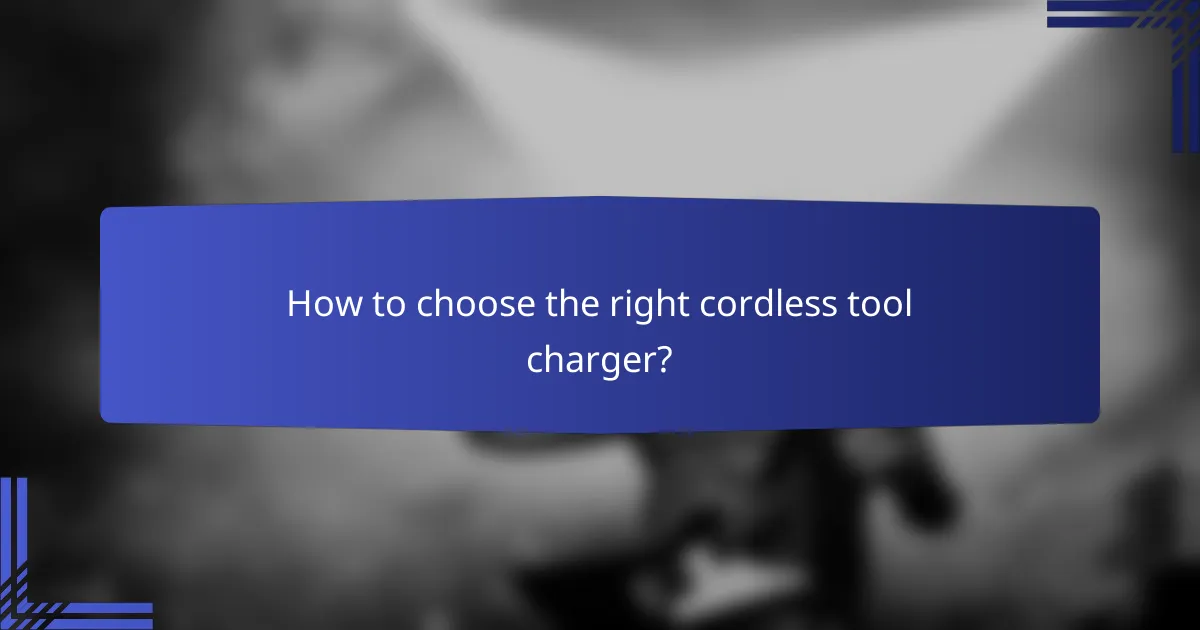 How to choose the right cordless tool charger?