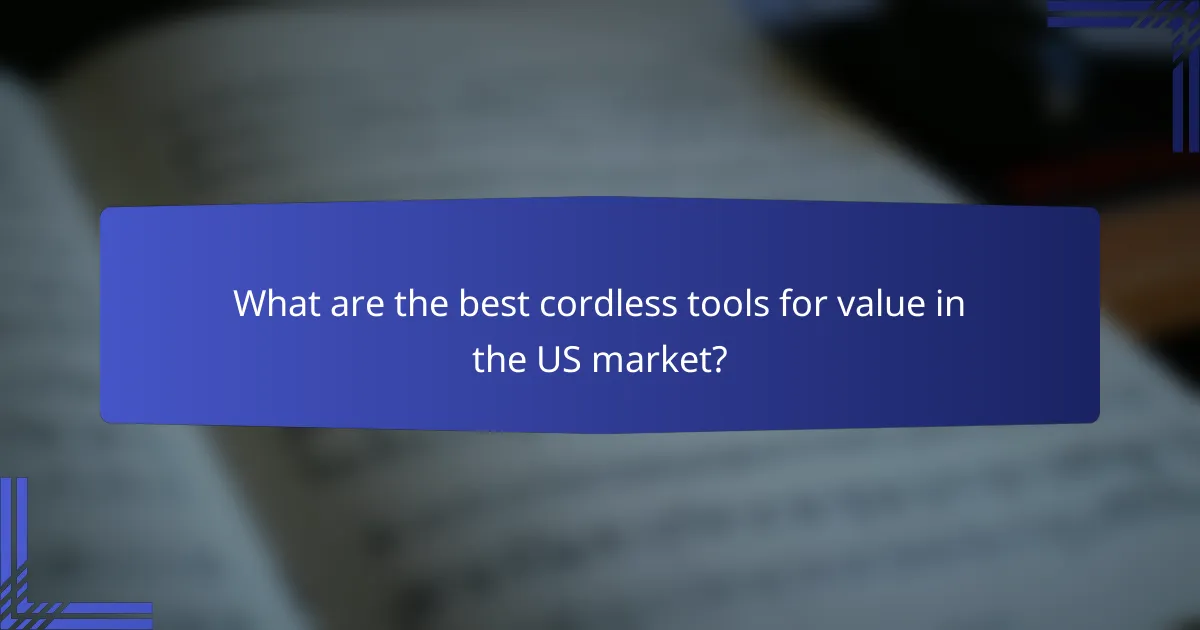 What are the best cordless tools for value in the US market?