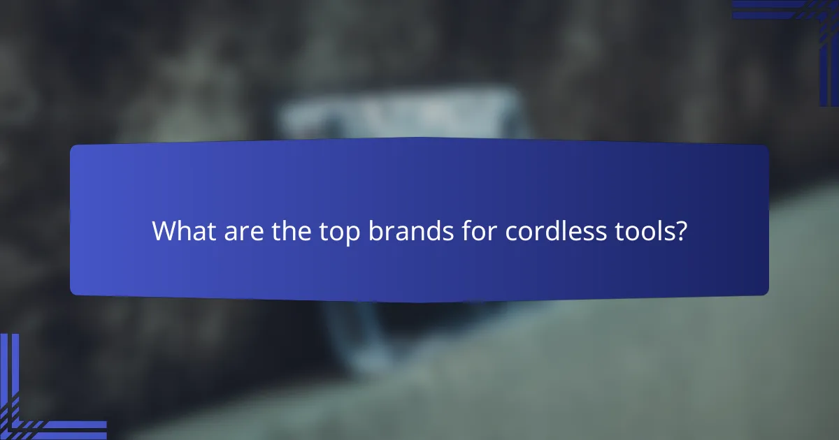 What are the top brands for cordless tools?