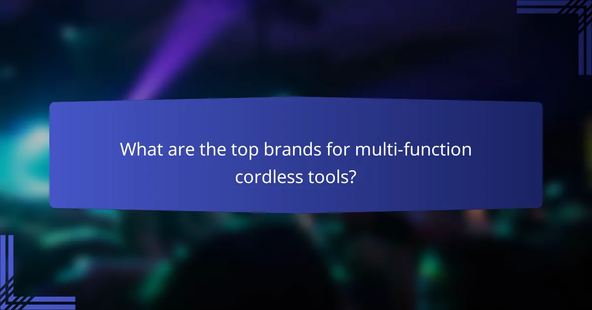 What are the top brands for multi-function cordless tools?