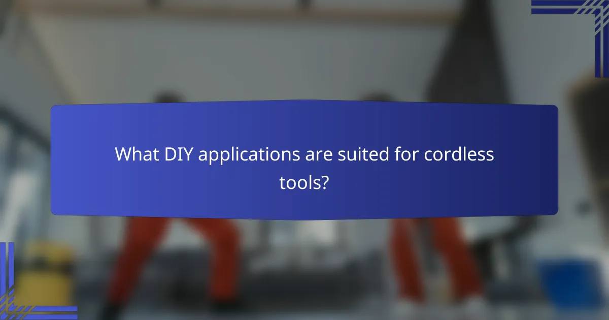 What DIY applications are suited for cordless tools?