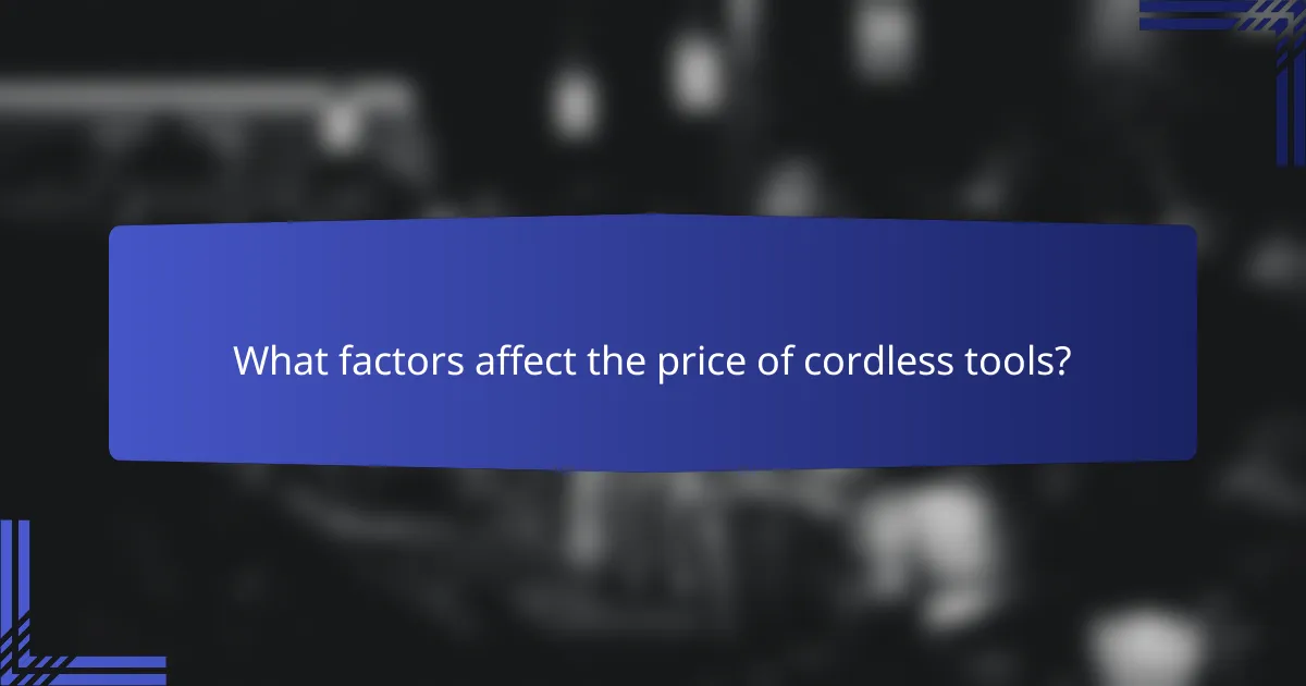 What factors affect the price of cordless tools?